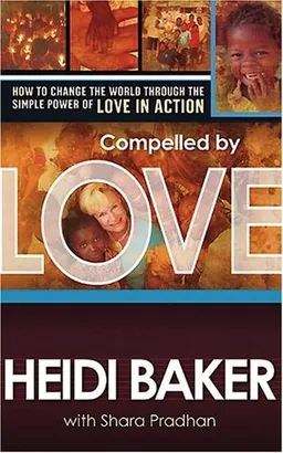 Compelled by Love: How to change the world through the simple power of love in action