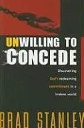 Unwilling to Concede: Discovering God's Redeeming Commitment in a Broken World
