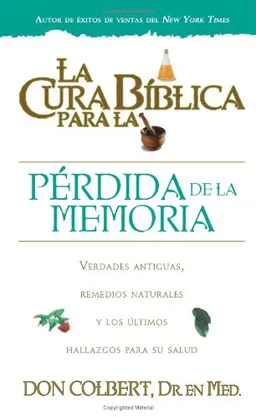 La cura biblica para la perdida de la memoria/ The Biblical Cure of Memory Lost (Spanish Edition)