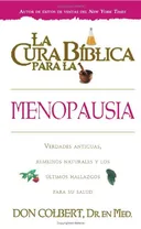 La cura biblica para la menopausia/ The Biblical Cure for Menopause (Spanish Edition)