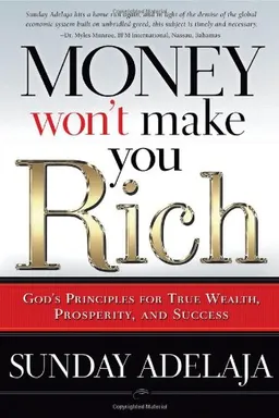 Money Won't Make You Rich: God's Principles for True Wealth, Prosperity, and Success