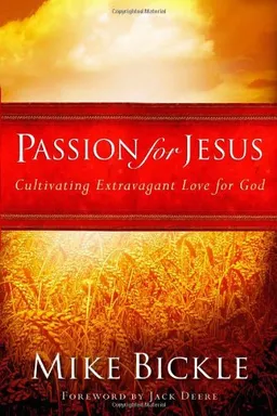 עטיפת הספר Passion for Jesus: Cultivating Extravagant Love for God מאת Mike Bickle