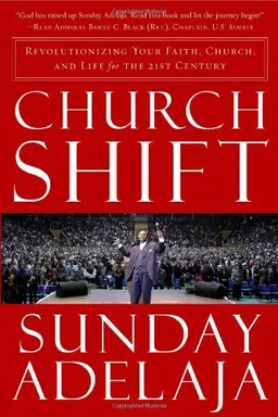 עטיפת הספר Church Shift: Revolutionizing Your Faith, Church, and Life for the 21st Century מאת Sunday Adelaja