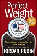 Perfect Weight America: Change Your Diet, Change Your Life, Change Your World