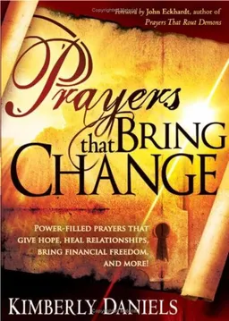 עטיפת הספר Prayers That Bring Change: Power-filled prayers that give hope, heal your relationships, bring financial freedom, and more! מאת Kimberly Daniels