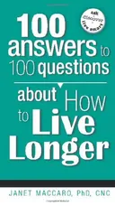 100 Answers to 100 Questions About How to Live Longer
