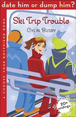Date Him or Dump Him? Ski Trip Trouble: A Choose Your Boyfriend Book