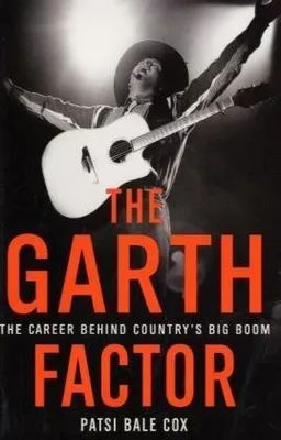 The Garth Factor: The Career Behind Country's Big Boom