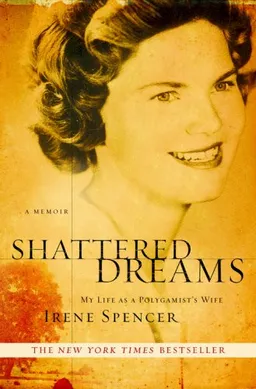 Shattered Dreams: My Life as a Polygamist's Wife