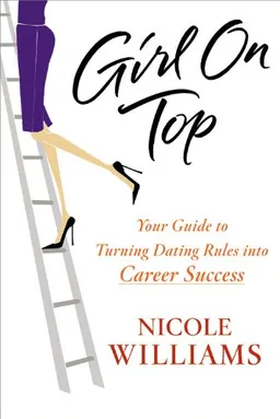Girl on Top: Your Guide to Turning Dating Rules into Career Success