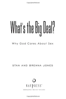 What's the Big Deal?: Why God Cares About Sex (God's Design for Sex)