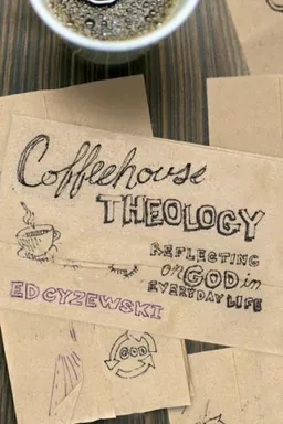 עטיפת הספר Coffeehouse Theology: Reflecting on God in Everyday Life מאת Ed Cyzewski