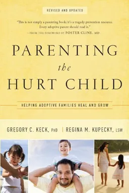 עטיפת הספר Parenting the Hurt Child: Helping Adoptive Families Heal and Grow מאת Gregory C Keck