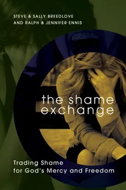 עטיפת הספר The Shame Exchange: Trading Shame for God's Mercy and Freedom מאת Sally Breedlove