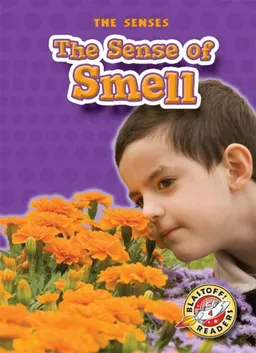 עטיפת הספר The Sense of Smell (Blastoff! Readers) (The Senses) מאת Mari Schuh