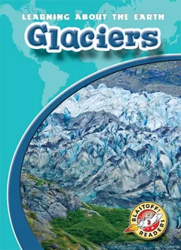 עטיפת הספר Glaciers (Blastoff Readers: Learning About the Earth) מאת Colleen Sexton