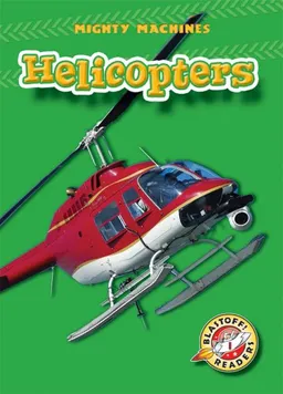 Helicopters (Blastoff Readers: Mighty Machines)