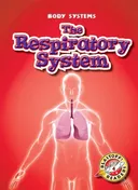The Respiratory System (Blastoff! Readers-Body Systems)