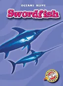Swordfish (Blastoff! Readers-Oceans Alive)