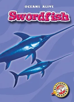 עטיפת הספר Swordfish (Blastoff! Readers-Oceans Alive) מאת Colleen Sexton