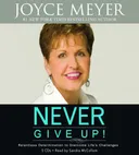 Never Give Up!: Relentless Determination to Overcome Life's Challenges