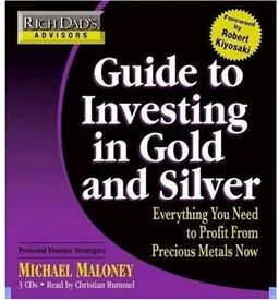 Rich Dad's Advisors: Guide to Investing In Gold and Silver: Everything You Need to Know to Profit from Precious Metals Now