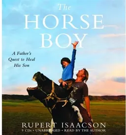 The Horse Boy: A Father's Quest to Heal His Son
