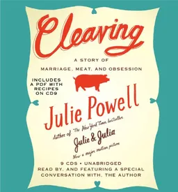 עטיפת הספר Cleaving: A Story of Marriage, Meat, and Obsession מאת Julie Powell