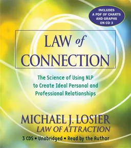 Law of Connection: The Science of Using NLP to Create Ideal Personal and Professional Relationships
