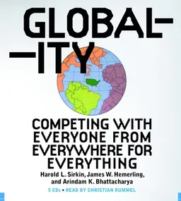 Globality: Competing with Everyone from Everywhere for Everything