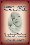 Dana's Legacy: From Heartbreak to Healing - Strengthening Families of Children with Disabilities