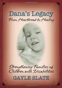 Dana's Legacy: From Heartbreak to Healing - Strengthening Families of Children with Disabilities