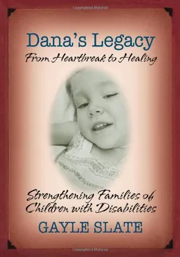 Dana's Legacy: From Heartbreak to Healing - Strengthening Families of Children with Disabilities