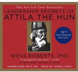 Leadership Secrets of Attila the Hun