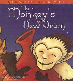 The Monkey's New Drum: Based on a Trickster Tale from Panama (Latin American Tales and Myths)