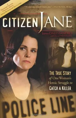 Citizen Jane: The True Story of One Woman's Heroic Struggle to Catch a Killer
