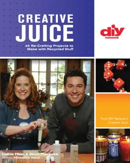 Creative Juice (DIY): 45 Re-Crafting Projects to Make with Recycled Stuff (DIY Network)