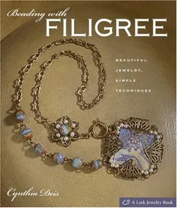 Beading with Filigree: Beautiful Jewelry, Simple Techniques (Lark Jewelry Book)