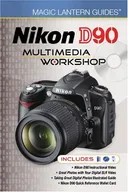 Magic Lantern Guides: Nikon D90 Multimedia Workshop