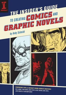 The Insider's Guide To Creating Comics And Graphic Novels