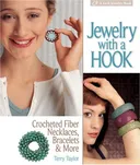 Jewelry with a Hook: Crocheted Fiber Necklaces, Bracelets & More (Lark Jewelry Book)
