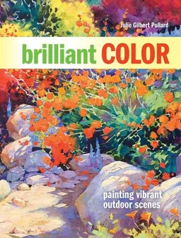 Brilliant Color: Painting Vibrant Outdoor Scenes
