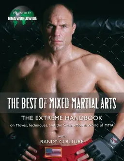 עטיפת הספר The Best of Mixed Martial Arts: The Extreme Handbook on Moves, Techniques, and the Smash-Mouth World of MMA מאת MMA Worldwide Magazine