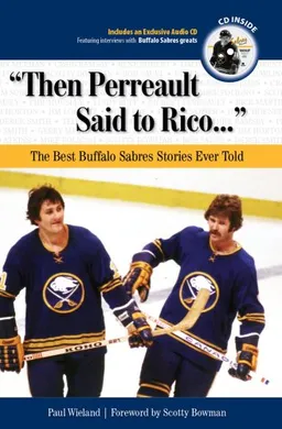 Then Perreault Said to Rico: The Best Buffalo Sabres Stories Ever Told (Best Sports Stories Ever Told the Best Sports Stories Ever T) with CD