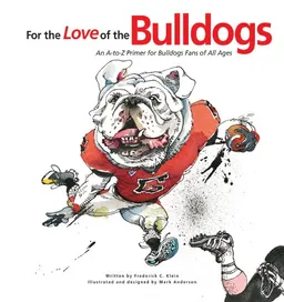 עטיפת הספר For the Love of the Bulldogs: An A-to-Z Primer for Bulldogs Fans of All Ages (For the Love of the ...) מאת Frederick C. Klein