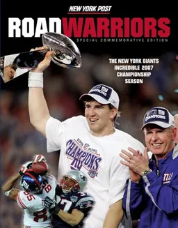 Road Warriors: The New York Giants Incredible 2007 Championship Season