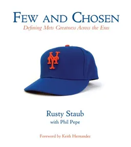 Few and Chosen Mets: Defining Mets Greatness Across the Eras (Few & Chosen)