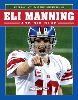 Eli Manning and Big Blue: Super Bowl MVP Leads Title Defense in 2008