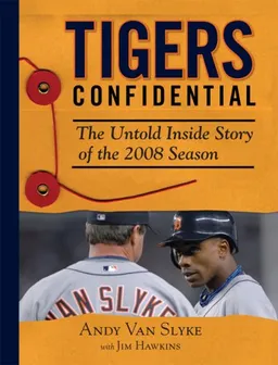Tigers Confidential: The Untold Inside Story of the 2008 Season