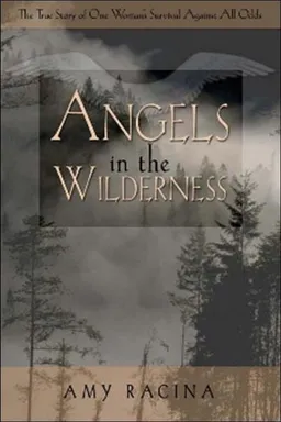 עטיפת הספר Angels in the Wilderness: The True Story of One Woman's Survival Against All Odds מאת Amy Racina